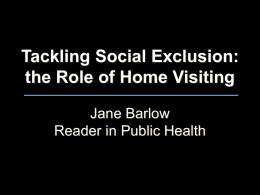 Tackling Social Exclusion: the Role of Home Visiting Jane