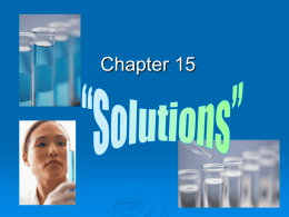UNIT 6: Chemical Equilibrium Chapter 15 “Solutions”