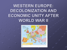 WESTERN EUROPE: DECOLONIZATION AND ECONOMIC UNITY …