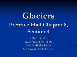 Chapter 8, section 4: Glaciers