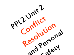 Unit 2 Conflict Resolution and Personal Safety