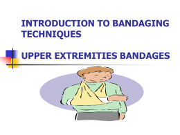 Introduction to bandaging techniques Upper extremities