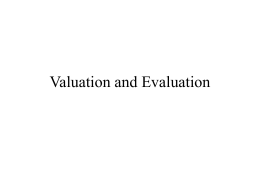 Valuation and Evaluation