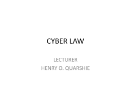 CYBER LAW - Henry .O. Quarshie | Lecturer