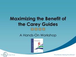 Maximizing the Benefit of the Carey Guides