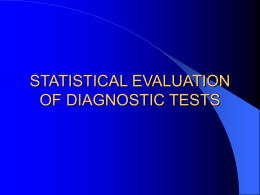 STATISTICAL EVALUATON OF DIAGNOSTIC TESTS
