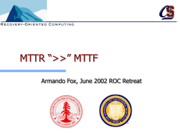 MTTR “>>” MTTF - Recovery