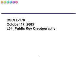 CSCI E-170 L06: Crypto 1 October 25, 2004