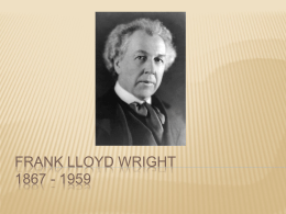 FRANK LLOYD WRIGHT 1867 - 1959