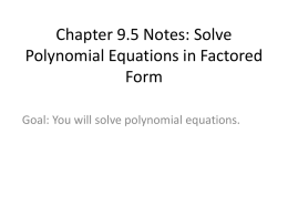 Chapter 9.5 Notes: Solve Polynomial Equations in Factored Form