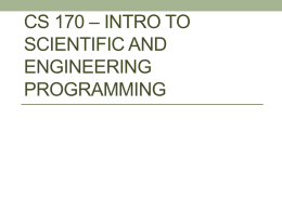 CS 170 – Intro to Programming for Scientists and Engineers