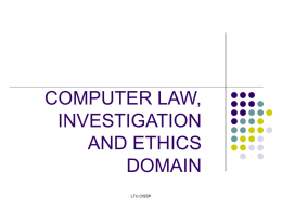 COMPUTER LAW, INVESTIGATION AND ETHICS
