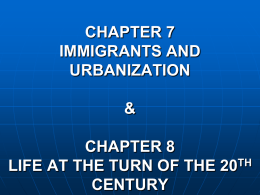 CHAPTER 7 IMMIGRANTS AND URBANIZATION & CHAPTER 8 …