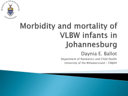 Morbidity and mortality of VLBW infants in Johannesburg