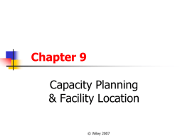 Chapter 7– Capacity Planning & Facility Location