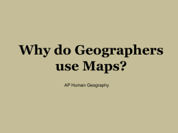 Why do Geographers use Maps and What do Maps tell us?
