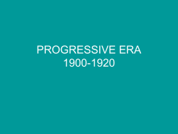 PROGRESSIVE ERA 1900-1920