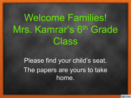 Welcome Families!Mrs. Kamrar’s 6th Grade Class