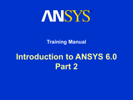 Introduction to ANSYS 6.0 Part 2