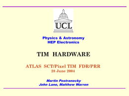 TIM HARDWARE - UCL HEP Group