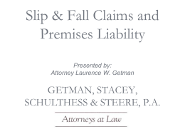 Slip & Fall Claims and Premises Liability Presented by