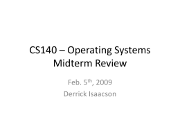 CS140 – Operating Systems Midterm Review