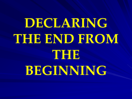 DECLARING THE END FROM THE BEGINNING