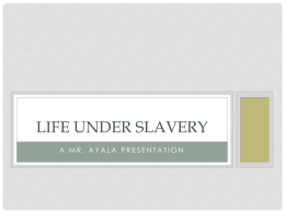 Life under slavery - Mr. Ayala's History Classes