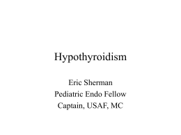Hypothyroidism - NCC Pediatrics Residency at Walter Reed