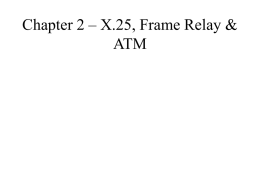 Chapter 2 – X.25, Frame Relay & ATM