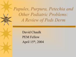 Papules, Purpura, Petechia and Other Pediatric Problems: A
