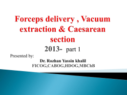 Forceps delivery , Vacuum extraction & Caesarean section