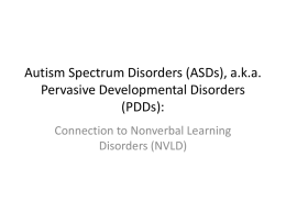 Autism Spectrum Disorders (ASDs), a.k.a. Pervasive