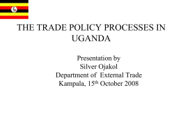THE TRADE POLICY PROCESSES IN UGANDA