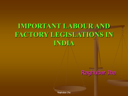 IMPORTANT LABOUR AND FACTORY LEGISLATIONS IN INDIA