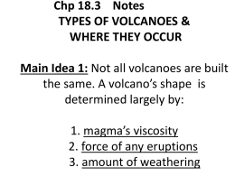 Chp 18.3 Notes TYPES OF VOLCANOES & WHERE THEY …