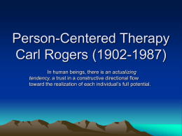Person - Centered Therapy Carl Rogers (1902