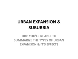 URBAN EXPANSION & SUBURBIA - AP Human Geo