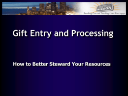 Gift Entry and Processing How to better steward your resources