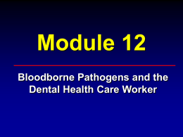 Bloodborne Pathogens and the Dental Health Care Worker