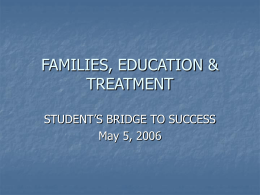 FAMILIES, EDUCATION & TREATMENT