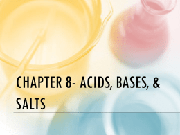 Chapter 8- Acids, Bases, & salts