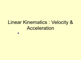 Linear Kinematics : Velocity & Acceleration