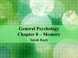 Chapter 8 – Memory General Psychology