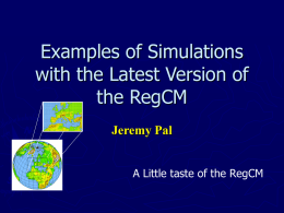 Examples of Simulations with the Latest Version of the RegCM