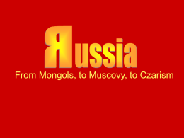 Russia From Mongols, to Muscovy, to Czarism