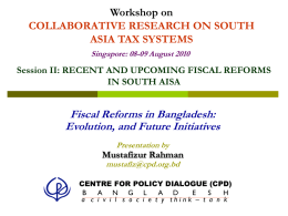 RECENT AND UPCOMING FISCAL REFORMS IN BANGLADESH