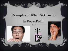 Examples of What NOT to do in PowerPoint