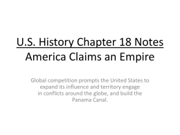 U.S. History Chapter 18 Notes America Claims an Empire