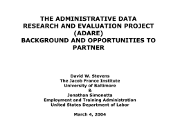 THE ADMINISTRATIVE DATA RESEARCH AND EVALUATION …
